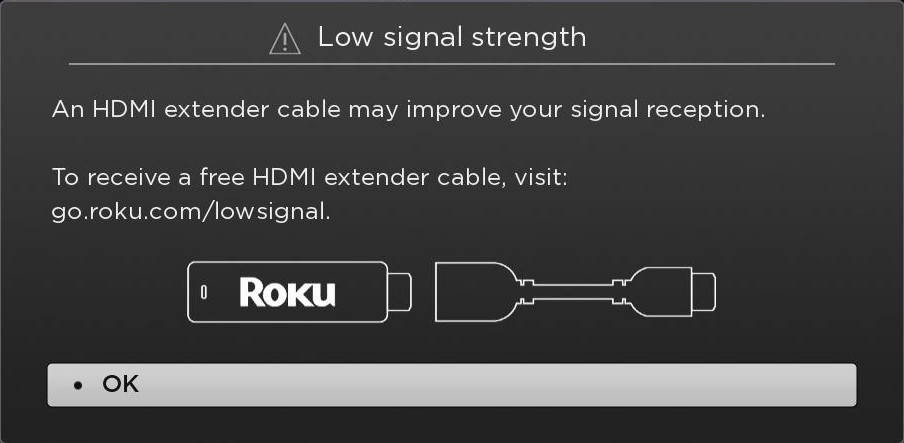 low signal strength on roku - try HDMI extender